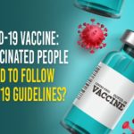 COVID-19 Vaccine: Do Vaccinated People Need To Follow COVID-19 Guidelines? AEFI, coronavirus vaccine, Coronavirus Vaccine In India, COVAXIN, covid 19 vaccine, COVID-19 Vaccine Awareness, COVID-19 Vaccine Side Effects, COVID-19 Vaccine Side Effects News, COVID-19 Vaccine When And How To Take, COVID-19 Vaccine: Do Vaccinated People Need To Follow COVID-19 Guidelines?, Covishield, Do Vaccinated People Need To Follow COVID-19 Guidelines, Mango News, National Adverse Events Following Immunisation, Pfizer, Sputnik V, Vaccinated People Need To Follow COVID-19 Guidelines