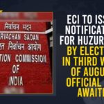 ECI To Issue Notification For Huzurabad By Election, ECI To Issue Notification For Huzurabad By Election In Third Week Of August, Election Commission of India, Huzurabad, Huzurabad Assembly Bypoll, Huzurabad Assembly constituency, Huzurabad by elections, Huzurabad by-election notification by August 3rd week, Huzurabad bypoll, Huzurabad bypoll 2021, Huzurabad Election, Mango News, Notification For Huzurabad By Election