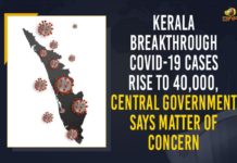 Kerala Breakthrough COVID-19 Cases Rise To 40,000, Central Government Says Matter Of Concern Corona Positive Cases in Kerala , Corona Positive Cases In Kerala , Kerala , Kerala , Kerala Corona, Kerala Corona Cases, Kerala Corona Deaths, Kerala Corona Positive Cases, Kerala Coronavirus, Kerala Coronavirus Positive Cases, Kerala Coronavirus Updates, Kerala COVID 19,mango news