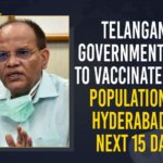 Government Aims To Vaccinate 100 % Population, Mango News, Somesh Kumar, Somesh Kumar held Meeting with officials on COVID, Telangana Chief Secretary, Telangana CS, Telangana CS Somesh Kumar, Telangana CS Somesh Kumar Held Meeting, Telangana CS Somesh Kumar held Review with District Collectors Over Covid-19 Control Measures, Telangana Government, Telangana Government Aims To Vaccinate 100 % Population Of Hyderabad In Next 15 Days, Vaccinate 100 % Population Of Hyderabad In Next 15 Days