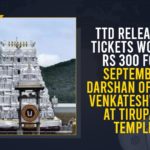 andhra pradesh, Andhra Pradesh TTD defers release of online tickets, Mango News, tirumala, Tirumala Tirupati Devasthanam, Tirupati, Tirupati Temple, TTD 300 Rs Online Booking, TTD 300 Rs Online Tickets, TTD 300 Rs Ticket Online Booking Availability, TTD Releases Tickets Worth Rs 300, TTD Releases Tickets Worth Rs 300 For September Darshan, TTD Releases Tickets Worth Rs 300 For September Darshan Of Lord Venkateshwara, TTD Releases Tickets Worth Rs 300 For September Darshan Of Lord Venkateshwara At Tirupati Temple, TTD tirupatibalaji.ap.gov.in