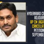 AP CM Jagan Mohan Reddy Bail Cancellation Petition, CBI Court, CBI court adjourns AP CM YS Jagan’s bail cancellation petition, CBI court adjourns hearing on CM Jagan’s bail cancel petition, CM Jagan Bail Case, CM Jagan Case, CM Jagan’s bail cancel petition, Hyderabad CBI Court, Hyderabad CBI Court Adjourns AP CM Jagan Mohan Reddy Bail Cancellation Petition, Hyderabad CBI Court Adjourns AP CM Jagan Mohan Reddy Bail Cancellation Petition To September 15, Jagan Vijaysai bail case, Mango News, YS Jagan bail cancellation petition case