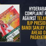 Bandi Sanjay Kumar, Bandi Sanjay Praja Sangrama Yatra, Bandi’s padayatra, Bandi’s padayatra to begin today, Complaint Filed Against Telangana BJP President Bandi Sanjay Kumar, Complaint Filed Against Telangana BJP President Bandi Sanjay Kumar Ahead Of Padayatra, Hyderabad, Mango News, Praja Sangrama Yatra, Praja Sangrama Yatra in Telangana, Praja Sangrama Yatra News, Telangana BJP President, Telangana BJP President Bandi Sanjay, Telangana BJP President Bandi Sanjay Kumar, Telangana BJP President Bandi Sanjay Praja Sangrama Yatra