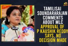 Tamilisai Soundararajan Comments About MLC Approval Of P Kaushik Reddy, Says, No Decision Made Kaushik Reddy, Kaushik Reddy MLC Post, Mango News, No decision taken on appointment of Kaushik Reddy as MLC, Tamilisai Soundararajan About Kaushik Reddy MLC Post, Tamilisai Soundararajan Book Launch, Tamilisai Soundararajan Comments About MLC Approval, Tamilisai Soundararajan Comments About MLC Approval Of P Kaushik Reddy, Tamilisai Soundararajan Latest News, Tamilisai Soundararajan Press Meet, Tamilisai Soundararajan Says No Decision Taken On Appointment Of Kaushik Reddy As MLC, Telangana Governor Tamilisai Soundararajan, Telangana Govt