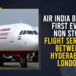 Air India Begins First Ever Non Stop Flight Services, Air India Begins First Ever Non Stop Flight Services Between Hyderabad-London, Air India launch non-stop flight service between, Air India set to commence Hyderabad-London non-stop flight, Air India to begin non-stop Hyderabad-London flights, Air India to operate first ever non-stop Hyderabad-London flight, Air India to start direct flights to London from Hyderabad, flights to London from Hyderabad, Hyderabad-London flight, International flights latest news, Mango News, Non Stop Flight Services Between Hyderabad-London, non-stop Hyderabad-London flights