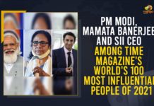 PM Modi, Mamata Banerjee And SII CEO Among TIME Magazine’s World’s 100 Most Influential People Of 2021 mamata banerjee, Mamata Banerjee And SII CEO Among TIME Magazine’s World’s 100 Most Influential People Of 2021, Mango News, PM Modi, PM Modi Among TIME Magazine’s World’s 100 Most Influential People Of 2021, Prime Minister Narendra Modi, SII CEO, SII CEO Adar Poonawalla, SII CEO Among TIME Magazine’s World’s 100 Most Influential People Of 2021, time 100 most influential 2021 indian, TIME 100 Most Influential People, TIME 100 Most Influential People 2021, TIME Magazine’s World’s 100 Most Influential People Of 2021