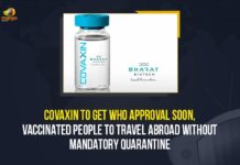 COVAXIN To Get WHO Approval Soon, Vaccinated People To Travel Abroad Without Mandatory Quarantine Anti COVID-19 Dose Of COVAXIN, Bharat Biotech COVAXIN, Bharat Biotech Covaxin Vaccine, Bharat Biotech Private Limited, Coronavirus COVAXIN, Coronavirus Vaccine COVAXIN, Coronavirus Vaccine COVAXIN News, COVAXIN, COVAXIN To Get WHO Approval, COVAXIN To Get WHO Approval Soon, Covid-19 Vaccine Covaxin, Mango News, Vaccinated People To Travel Abroad Without Mandatory Quarantine