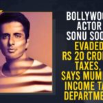Actor Sonu Sood Evaded Over Rs 20 Crore In Taxes, Actor Sonu Sood involved in tax evasion of over Rs 20 crore, Bollywood Actor Sonu Sood, Bollywood Actor Sonu Sood Evaded Rs 20 Crores Taxes, Mango News, Mumbai Income Tax Department, Sonu Sood Evaded Rs 20 Crores Taxes, Sonu Sood evaded tax of over 20 crore, Sonu Sood Evaded Tax of Over Rs 20 Crore, Sonu Sood evaded tax worth over Rs 20 crore, Sonu Sood evaded tax worth Rs 20 crore, Sonu Sood Latest News