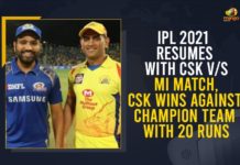 IPL 2021 Resumes With CSK V/S MI Match, CSK Wins Against Champion Team With 20 Runs