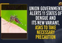 Alert issued after dengue-causing viruses found, Dengue, Dengue Alert In Inida, Dengue Alert In Telangana, Dengue fever, Dengue variant DENV-2 not new to Kerala, majority of dengue cases were registered in Khammam district, Mango News, mosquito borne Dengue, Union Government, Union Government Alerts 11 States Of Dengue, Union Government Alerts 11 States Of Dengue And Its New Variant, Union Ministry of Health and Family Welfare