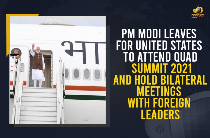PM Modi Leaves For United States To Attend Quad Summit 2021 And Hold Bilateral Meetings With Foreign Leaders Biden to host PM Modi at White House on Sept 24, In-Person Meet With President Joe Biden, Joe Biden to host PM Modi for bilateral meeting, Mango News, Narendra Modi in US LIVE Updates:, PM Modi departs for three-day visit to US, PM Modi to Visit, PM Modi to Visit US from September 22 to 26, PM Modi US visit LIVE Updates, PM Modi US visit Updates, PM Modi’s US visit to begin from today, PM Will Meet US President Joe Biden in White House, US President Joe Biden