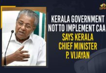 Kerala Government Not To Implement CAA, Says Kerala Chief Minister P. Vijayan CAA, Citizenship (Amendment) Act, Citizenship Amendment Act will not be implemented in Kerala, Kerala Chief Minister P. Vijayan, Kerala government, Kerala Government Not To Implement CAA, Kerala Government Not To Implement CAA Says Kerala Chief Minister P. Vijayan, Kerala will not implement CAA, Kerala won’t implement CAA, Kerala won’t implement Citizenship Amendment Act, Pinarayi Vijayan