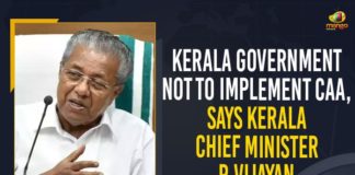 CAA, Citizenship (Amendment) Act, Citizenship Amendment Act will not be implemented in Kerala, Kerala Chief Minister P. Vijayan, Kerala government, Kerala Government Not To Implement CAA, Kerala Government Not To Implement CAA Says Kerala Chief Minister P. Vijayan, Kerala will not implement CAA, Kerala won’t implement CAA, Kerala won’t implement Citizenship Amendment Act, Pinarayi Vijayan