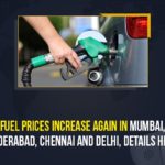 Chennai And Delhi, Diesel Price in Hyderabad, fuel price hike, Fuel Prices, Fuel Prices Hike, Fuel Prices Hike news, Fuel Prices Hike Updates, Fuel Prices Increase, Fuel Prices Increase Again In Mumbai, Fuel Prices Increases, Hyderabad, Hyderabad Fuel Prices, Hyderabad Fuel Prices Increases, Indian Metro Cities, Indian Oil Corporation Ltd, Mango News, Narendra Modi, petrol and diesel prices, Petrol Price in Hyderabad, Petrol Rate Today, Prime Minister Of India