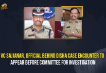 VC Sajjanar, Official Behind Disha Case Encounter To Appear Before Committee For Investigation Disha case, Disha Case Encounter, Disha encounter case, encounter of the accused in the Disha case, Justice Sirpurkar commission, Mango News, Official Behind Disha Case Encounter To Appear Before Committee For Investigation, Telangana State Road Transport Corporation, TSRTC, TSRTC Latest news, TSRTC managing director VC Sajjanar, TSRTC MD, TSRTC MD invites suggestion, TSRTC MD VC Sajjanar, TSRTC MD VC Sajjanar seeks feedback, VC Sajjanar