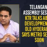 2021 Telangana Assembly Session, Development Of Old Hyderabad, Hyderabad metro to chug into Old City, KTR assured metro services in the Old City, KTR Speech, KTR Speech In Telangana Assembly, KTR Talks About Development Of Old Hyderabad, metro services in the Old City, Metro Services To Old Hyderabad, Telangana Assembly, Telangana Assembly Session, Telangana Assembly Session 2021, Telangana Minister KT Rama Rao