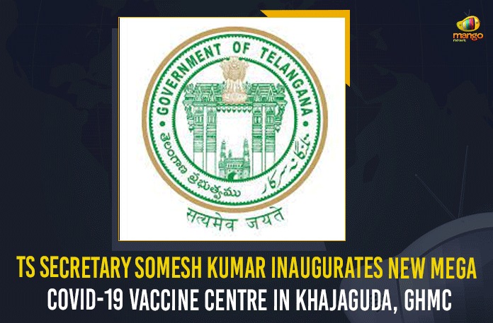 TS Secretary Somesh Kumar Inaugurates New Mega COVID-19 Vaccine Centre In Khajaguda, GHMC Chief Secretary of Telangana, GHMC, Greater Hyderabad Municipal Corporation, Khajaguda Sports Complex, Mango News, mega vaccination centre in Khajaguda, New Mega COVID-19 Vaccine Centre, New Mega COVID-19 Vaccine Centre In Khajaguda, New Mega COVID-19 Vaccine Centre In Khajaguda GHMC, new vaccination centre, Somesh Kumar Inaugurates New Mega COVID-19 Vaccine Centre, Telangana Department of Health and Family Welfare, Telangana Government, TS Secretary Somesh Kumar, TS Secretary Somesh Kumar Inaugurates New Mega COVID-19 Vaccine Centre In Khajaguda