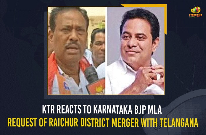 KTR Reacts To Karnataka BJP MLA Request Of Raichur District Merger With Telangana BJP MLA Request Of Raichur District Merger With Telangana, BJP MLA wants Raichur to be merged with Telangana, Karnataka BJP MLA, KTR, KTR Reacts To Karnataka BJP MLA Request Of Raichur District Merger With Telangana, Mango News, Merge My Constituency In Telangana, Merge Raichur with Telangana, Merge Raichur with Telangana says Karnataka BJP MLA, Minister KTR, Raichur district, Raichur merges with Telangana, Shivraj Patil, Telangana Government
