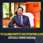 Additional Buses For Dussehra, Bus Operations In Hyderabad, Dussehra festival in telangana, Mango News, TSRTC 4000 Additional Buses For Dussehra, TSRTC Additional Buses For Dussehra, TSRTC MD, TSRTC MD VC Sajjanar, TSRTC MD VC Sajjanar Inspects Bus Operations In Hyderabad, TSRTC MD VC Sajjanar Inspects Bus Operations In Hyderabad Especially During Dussehra, TSRTC Special Busses, VC Sajjanar