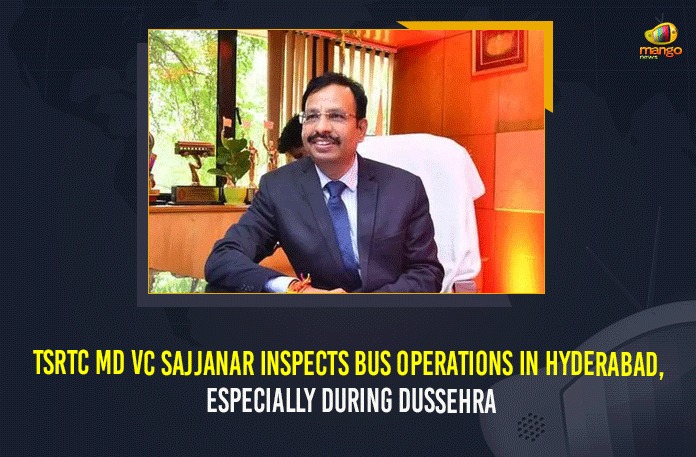 TSRTC MD VC Sajjanar Inspects Bus Operations In Hyderabad, Especially During Dussehra Additional Buses For Dussehra, Bus Operations In Hyderabad, Dussehra festival in telangana, Mango News, TSRTC 4000 Additional Buses For Dussehra, TSRTC Additional Buses For Dussehra, TSRTC MD, TSRTC MD VC Sajjanar, TSRTC MD VC Sajjanar Inspects Bus Operations In Hyderabad, TSRTC MD VC Sajjanar Inspects Bus Operations In Hyderabad Especially During Dussehra, TSRTC Special Busses, VC Sajjanar