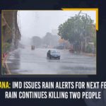 Telangana: IMD Issues Rain Alerts For Next Few Days Rain Continues Killing Two People IMD alert, IMD Heavy Rain Warning, IMD Issues Heavy To Moderate Rainfall Alerts, IMD Issues Heavy To Moderate Rainfall Alerts In Telangana, IMD Issues Rain Alert In Telangana, IMD Issues Rain Alerts For Next Few Days Rain Continues, IMD Issues Rain Alerts In Telugu States, Indian Meteorological Department, Mango News, Telangana Rain Alerts, Telangana: IMD Issues Rain Alerts For Next Few Days Rain Continues Killing Two People