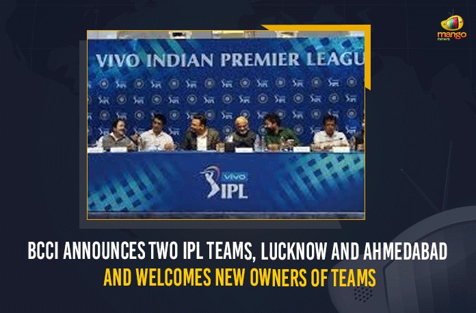 BCCI Announces Two IPL Teams, Lucknow And Ahmedabad And Welcomes New Owners Of Teams BCCI, BCCI Announces Bidders, BCCI Announces Bidders for Two New Indian Premier League Franchises, BCCI announces the successful bidders for two new IPL teams, BCCI Announces Two IPL Teams, Bidders for Two New Indian Premier League Franchises, Indian Premier League, IPL New teams, IPL New Teams Auction, IPL New Teams Auction HIGHLIGHTS, IPL Team Auction, ipl teams 2021 list, Lucknow And Ahmedabad And Welcomes New Owners Of Teams, Mango News, New Indian Premier League Franchises, New IPL Teams