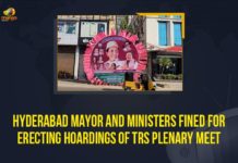 Erecting Hoardings Of TRS Plenary Meet, GHMC fines Hyderabad Mayor and ministers, GHMC slaps fines on TRS leaders for flexi storm, Hoardings Of TRS Plenary Meet, Hyd civic body fines Mayor ministers for erecting hoardings, Hyderabad Mayor, Hyderabad Mayor And Ministers Fined For Erecting Hoardings Of TRS Plenary Meet, Mango News, Telangana, Telangana news, Telangana Politics, TRS Plenary Meet