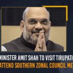 Union Minister Amit Shah To Visit Tirupati Today, Will Attend Southern Zonal Council Meeting