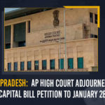 Andhra Pradesh: AP High Court Adjourned Three Capital Bill Petition To January 28