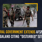 AFSPA Act, AFSPA Act In Nagaland, Armed Forces Special Powers Act in Nagaland, Central Government, Central Government Extends AFSPA Act In Nagaland, Central Government Extends AFSPA Act In Nagaland Citing “Disturbed” Situation, Centre Extends AFSPA In Nagaland, Centre Extends AFSPA In Nagaland For 6 Months, Centre extends AFSPA in Nagaland for six more months, Govt extends Armed Forces Special Powers Act in Nagaland, Mango News, Nagaland, Outrage After Army Killings