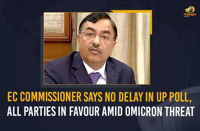 EC-Commissioner-Says-No-Delay-In-UP-Poll,-All-Parties-In-Favour-Amid-Omicron-Threat EC Commissioner Says No Delay In 2022 Assembly Polls All Parties In Favour Amid Omicron Threat