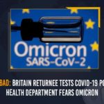 Hyderabad: Britain Returnee Tests COVID-19 Positive, Health Department Fears Omicron Britain Returnee Tests COVID-19 Positive, Coronavirus News Updates, Covid B.1.1.529 variant, covid-19 new variant, Health Department Fears Omicron, Hyderabad Britain Returnee Tests COVID-19 Positive, Hyderabad Omicron, Mango News, New Coronavirus Strain, New Covid 19 Variant, New Covid Strain Omicron, Omicron, Omicron covid variant, Omicron Live updates, Omicron scare, Omicron suspect in Hyderabad, Omicron variant, omicron variant in India, omicron variant south africa, Telangana Health Director Releases New Covid-19 Guidelines, Update on Omicron