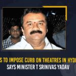 No Plans To Impose Curb On Theatres In Hyderabad, Says Minister T Srinivas Yadav Mango News, Minister of Cinematography, Minister of Cinematography in Telangana, Minister T Srinivas Yadav, No curbs on planned on cinema theatres, No plan to close theaters in Telangana, No plan to shut down cinema theatres in Telangana, No Plans To Impose Curb On Theatres In Hyderabad, No Plans To Impose Curb On Theatres In Hyderabad Says Minister T Srinivas Yadav, Srinivas Yadav, Telangana Theatres, Telangana Theatres News, TRS Minister