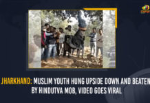 Beaten and humiliated by Hindu mobs for being a Muslim, Hindutva mob brutally beats up Muslim youth, Hindutva Mob Thrashes Muslim Youth In Jharkhand, Jharkhand, Jharkhand Government, Jharkhand Muslim Youth Hung Upside Down By Mob, Mango News, Mob Lynching Bill, mob violence, Muslim man beaten up on suspicion of theft, Muslim Youth Hung Upside Down And Beaten By Hindutva, Muslim Youth Hung Upside Down And Beaten By Hindutva Mob Video Goes Viral, Palamu region in Jharkhand