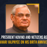 PM Modi, President Kovind And Netizens Remember Atal Bihari Vajpayee On His Birth Anniversary