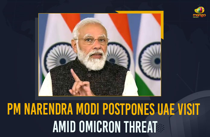 PM Narendra Modi Postpones UAE Visit Amid Omicron Threat PM Modi's scheduled visit to UAE postponed amid rising in Covid and Omicron Cases,Mango News,PM Narendra Modi Postpones UAE Visit Amid Omicron Threat,PM Narendra Modi,Mr. Narendra Modi,the Prime Minister of India,United Arab Emirates,COVID-19,Indian Government,Omicron,new variant of the Wuhan virus,United Arab Emirates,Prime Minister Narendra Modis visit to UAE,Covid-19 Updates,Omicron Updates,Covid-19 Latest Updates in india,Omicron Latest updates and Cases,Omicron threat