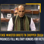Announces Full Military Honours For Victims, Bipin Rawat, Bipin Rawat Death, Bipin Rawat Death LIVE, Cds Bipin Rawat Chopper Crash Highlights, Coonoor, crash incident, Defence Minister Rajnath Singh To Brief Parliament, Full Military Honours For Victims, Gen Bipin Rawat Helicopter Crash Live Updates, Indian Air Force, Madhulika Rawat, Mango News, MangoNews, Tamil nadu, Tamil Nadu Copper crash incident, Union Defence Minister, Union Defence Minister Briefs TN Chopper Crash Incident, Union Defence Minister Briefs TN Chopper Crash Incident Announces Full Military Honours For Victims, Winter Parliament Session