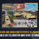 No Kids And Unvaccinated People Allowed At Republic Day Celebration Amid COVID-19 Pandemic, No Kids And Unvaccinated People Allowed At Republic Day Celebration, Unvaccinated people Are not allowed at Republic Day Celebration, Children below 15 Years not allowed at Republic Day Celebration, Republic Day Celebration, R-Day Celebration, Unvaccinated People, Children below 15 Years, R-Day 2022, R-Day 2022 Latest News, R-Day 2022 Latest Updates, Coronavirus, coronavirus india, Coronavirus Updates, COVID-19, COVID-19 Live Updates, Covid-19 New Updates, Mango News, No Kids And Unvaccinated People Allowed At R-Day Celebrations, Delhi Police issued New guidelines, Delhi Police issued New guidelines For R-Day Celebrations, R-Day Celebrations At Delhi,