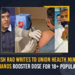 T Harish Rao Writes To Union Health Minister, Demands Booster Dose For 18+ Population precautionary dose,T Harish Rao Writes To Union Health Minister Demands Booster Dose For 18+ Population, Minister T Harish Rao Writes To Union Health Minister, Minister T Harish Rao Demands Booster Dose For 18+ Population, Union Health Minister Mansukh Mandaviya, Minister T Harish Rao Writes Union Health Minister Mansukh Mandaviya, Minister T Harish Rao Writes Letter To Union Health Minister, Minister T Harish Rao pitches for booster dose for all above 18, Minister Harish seeks vaccination for children, Telangana Covid-19 Updates, Telangana Covid-19 Live Updates, Telangana Covid-19 Latest Updates, Booster Dose For 18+ Population, Telangana health minister Harish Rao, Telangana health minister, Telangana, Booster Dose Updates, Booster Dose Live Updates, Minister Mansukh Mandaviya, Union Health Minister, Booster Dose For 18+, Mango News,T Harish Rao Writes To Union Health Minister, Demands Booster Dose For 18+ Population