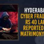 Hyderabad: Cyber Fraud Of Rs 40 Lakh Reported On Matrimony Site, FIR Registered Hyderabad Cyber Fraud Of Rs 40 Lakh Reported On Matrimony Site FIR Registered, Cyber Fraud Of Rs 40 Lakh Reported On Matrimony Site, Hyderabad Cyber Fraud, Cyber Fraud, Cyber Fraud Of Rs 40 Lakhs, Hyderabad's Cyber Police, FIR Registered By Hyderabad's Cyber Police, Hyderabad Cyber Fraud Latest News, Hyderabad Cyber Fraud Latest Updates, Cyber Fraud In Hyderabad, Hyderabad man was duped of Rs 40 lakhs through a cyber fraud, Hyderabad, cyber fraud in Telangana, Mango News,