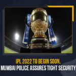 IPL 2022 To Begin Soon Mumbai Police Assures Tight Security, IPL 2022 To Begin Soon, Mumbai Police Assures Tight Security, Mumbai Police Assures Tight Security For IPL 2022, IPL-2022, 2022 IPL, IPL, Cricket, the Mumbai Police announced to be prepared for the upcoming Indian Premier League 2022, Indian Premier League 2022, 2022 Indian Premier League, Indian Premier League which will kick off this weekend, Indian Premier League, Indian Premier League Latest Updates, Indian Premier League Latest News, Mango News,