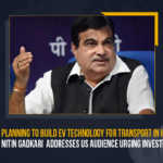 India Planning To Build EV Technology For Transport In India Says Nitin Gadkari Addresses US Audience Urging Investment, India Planning To Build EV Technology For Transport In India, Nitin Gadkari Addresses US Audience Urging Investment, India Planning To Build EV Technology For Transport, EV Technology For Transport In India, Nitin Gadkari the Union Road Transport and Highways Minister, Nitin Gadkari, Union Road Transport and Highways Minister, Minister Nitin Gadkari, US Audience Urging Investment, electricity-based vehicle technology in India, electricity-based vehicle technology, electricity-based vehicle technology For Transport In India, India 2.0 series, India, Mango News,