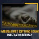 Missing Hyderabad Man’s Body Found In Shamshabad, Investigation Underway