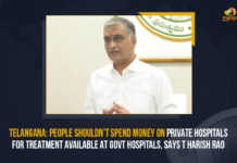 Telangana People Shouldn’t Spend Money On Private Hospitals For Treatment Available At Govt Hospitals Says T Harish Rao, T Harish Rao Says Telangana People Shouldn’t Spend Money On Private Hospitals For Treatment Available At Govt Hospitals, Telangana People Shouldn’t Spend Money On Private Hospitals For Treatment Available At Govt Hospitals, Telangana People Shouldn’t Spend Money On Private Hospitals, Telangana Health Minister, T Harish Rao Telangana Health Minister, Health Minister, Health Minister T Harish Rao, medical infrastructure in the Telangana State, Chief Minister Relief Fund, CMRF, Telangana Rashtra Samithi government is working towards the growth and development of the medical infrastructure in the State, Telangana Rashtra Samithi government, TRS government, Government hospital, Mango News,