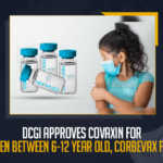 DCGI Approves Covaxin For Children Between 6-12 Year Old Corbevax For EUA, Drugs Controller General of India approved the two vaccines Covaxin and Corbevax for children under 12 in India, DCGI Approves Covaxin For Children Between 6-12 Year Old, Corbevax For EUA, Covaxin Gets DCGI's Emergency Use Nod For 6-12 Age Group Children, Covaxin Gets DCGI's Emergency Use, Covaxin vaccine Uses For For 6-12 Age Group Children, 6-12 Age Group Children, covid-19 Vaccination In India, Covid 19 vaccines, covid-19 Vaccination, covid-19 Vaccination Live News, covid-19 Vaccination Live Updates, Covid 19 vaccine, Latest Vaccine Information, Covid Vaccine Champions, Covid-19 India Highlights,‎ COVID-19 vaccination drive, Coronavirus, coronavirus india, Coronavirus Updates, COVID-19, COVID-19 Live Updates, Covid-19 New Updates, Covid Vaccination, Covid Vaccination Updates, Covid Vaccination Live Updates, Mango News,