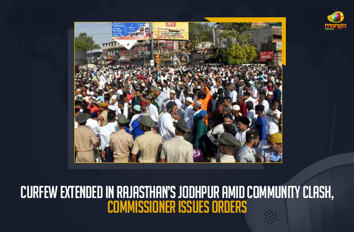 Curfew-Extended-In-Rajasthan’s-Jodhpur-Amid-Community-Clash,-Commissioner-Issues-Orders Curfew Extended In Rajasthan’s Jodhpur Amid Community Clash Commissioner Issues Orders, Curfew Extended In Rajasthan’s Jodhpur Amid Community Clash, Jodhpur Commissioner Issues Orders, Jodhpur Violence Clash Police On High Alert 97 Arrested In Violence Matter, Police On High Alert On Jodhpur Violence Clash, 97 Arrested In Jodhpur Violence Clash Matter, Jodhpur Violence Clash, Clashes broke out at the Jalori gate circle in Jodhpur, Jodhpur, Jodhpur Violence, heavy police security has been deployed to control the situation amid the community violence, Eid prayers, 97 people have been arrested in connection with the community clash in the Jodhpur City, Jodhpur Violence Clash News, Jodhpur Violence Clash Latest News, Jodhpur Violence Clash Latest Updates, Jodhpur Violence Clash Live Updates, Eid, Mango News,