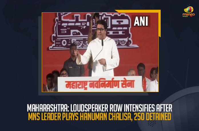 Maharashtra-Loudspeaker-Row-Intensifies-After-MNS-Leader-Plays-Hanuman-Chalisa,-250-Detained Maharashtra Loudspeaker Row Intensifies After MNS Leader Plays Hanuman Chalisa 250 Detained, Loudspeaker row intensified in Maharashtra after the Maharashtra Navnirman Sena workers played Hanuman Chalisa on a loudspeaker, Loudspeaker row intensified in Maharashtra, Maharashtra Loudspeaker Row, MNS Leader Plays Hanuman Chalisa, 250 MNS Leaders Detained, Loudspeaker row, Maharashtra Navnirman Sena workers plays Hanuman Chalisa In Loudspeaker, Maharashtra Navnirman Sena workers, MNS workers, MNS Leaders Detained, Maharashtra Loudspeaker Row News, Maharashtra Loudspeaker Row Latest News, Maharashtra Loudspeaker Row Latest Updates, Maharashtra Loudspeaker Row Live Updates, Mango News,