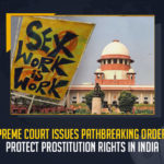 Supreme Court Issues Pathbreaking Order To Protect Prostitution Rights In India, SC Issues Pathbreaking Order To Protect Prostitution Rights In India, Pathbreaking Order To Protect Prostitution Rights In India, Protect Prostitution Rights In India, In a historic move, Supreme Court issued an order to recognize prostitution as a profession and treat sex workers with dignity, SC issued an order to recognize prostitution as a profession and treat sex workers with dignity, Protect Prostitution Rights, Prostitution Rights, prostitution as a profession News, prostitution as a profession Latest News, prostitution as a profession Latest Updates, prostitution as a profession Live Updates, Mango News,