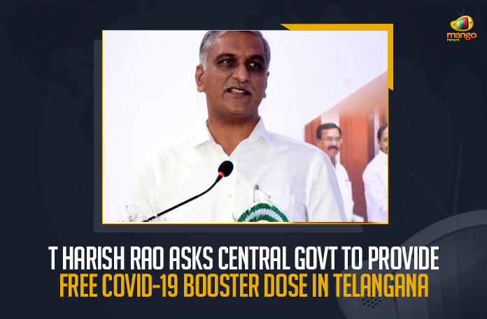 T-Harish-Rao-Asks-Central-Govt-To-Provide-Free-COVID-19-Booster-Dose-In-Telangana T Harish Rao Asks Central Govt To Provide Free COVID-19 Booster Dose In Telangana, Telangana Health Minister T Harish Rao demanded the Centre to provide free Covid booster doses, free Covid booster doses, Telangana Health Minister T Harish Rao, Health Minister T Harish Rao, Telangana Health Minister, Minister T Harish Rao, T Harish Rao, Free COVID-19 Booster Dose In Telangana, COVID-19 Booster Dose, COVID-19 Booster Dose News, COVID-19 Booster Dose Latest News, COVID-19 Booster Dose Latest Updates, Mango News,