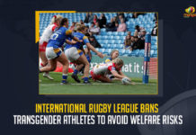 International Rugby League announced to ban transgender women players from taking part in rugby league matches, IRL announced to ban transgender women players from taking part in rugby league matches, International Rugby League Bans Transgender Athletes To Avoid Welfare Risks, International Rugby League Bans Transgender Athletes, Rugby League Bans Transgender Athletes, Bans Transgender Athletes, Transgender Athletes,, International Rugby League, Rugby League, rugby league matches, transgender women players, ban transgender women players, IRL in its statement said about working with the eight Women’s Rugby League World Cup 2021 finalists, eight Women’s Rugby League World Cup 2021 finalists, International Rugby League News, International Rugby League Latest News, International Rugby League Latest Updates, International Rugby League Live Updates, Mango News,